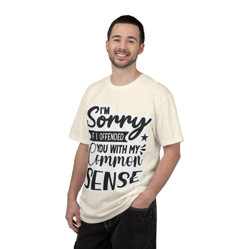 T-Shirt — "I'm Sorry If I Offended You With My Common Sense" Graphic Tee
