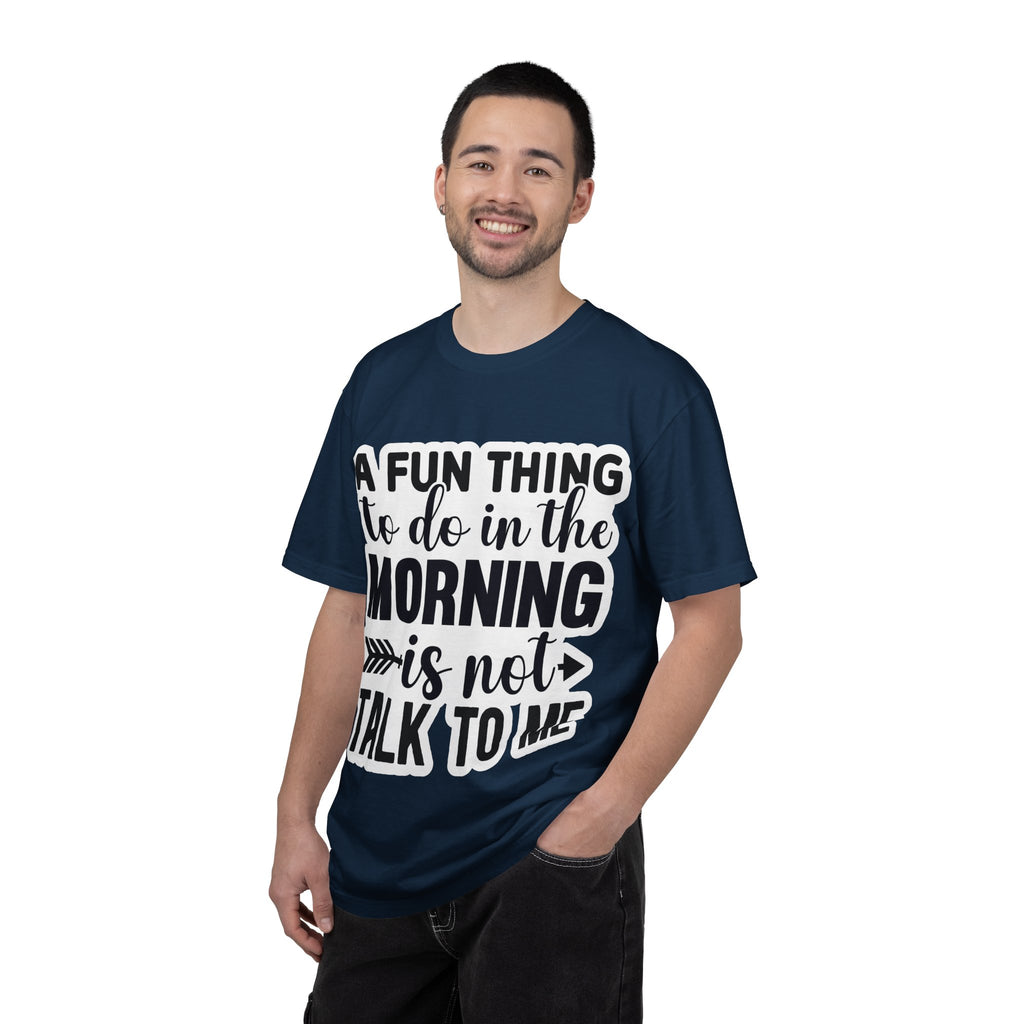 A Fun Thing To Do In The Morning Is Not Talk To Me T-Shirt — Funny Morning Quote Tee