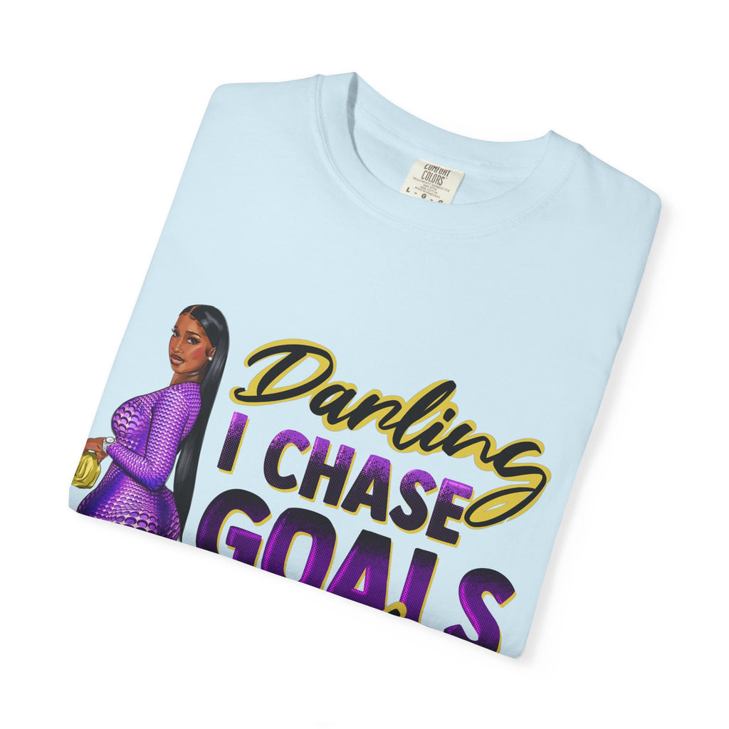 Goals Not People T-Shirt — "Darling I Chase Goals Not People" Empowerment Tee