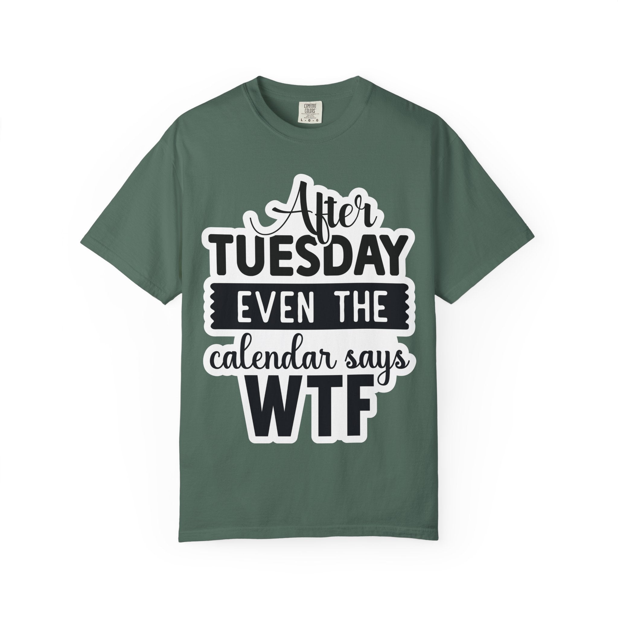 Funny "After Tuesday Even The Calendar Says WTF" T-Shirt