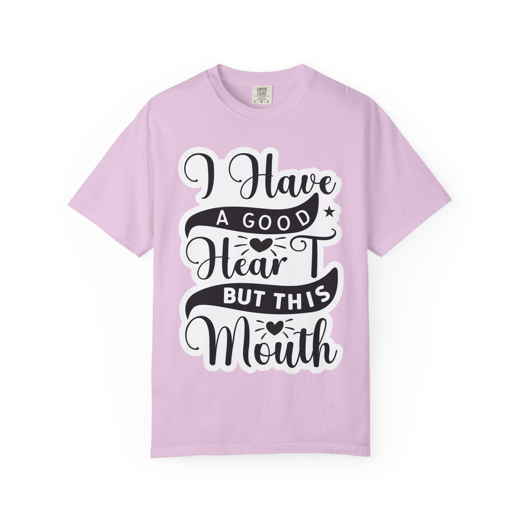 I Have a Good Heart But This Mouth T-Shirt