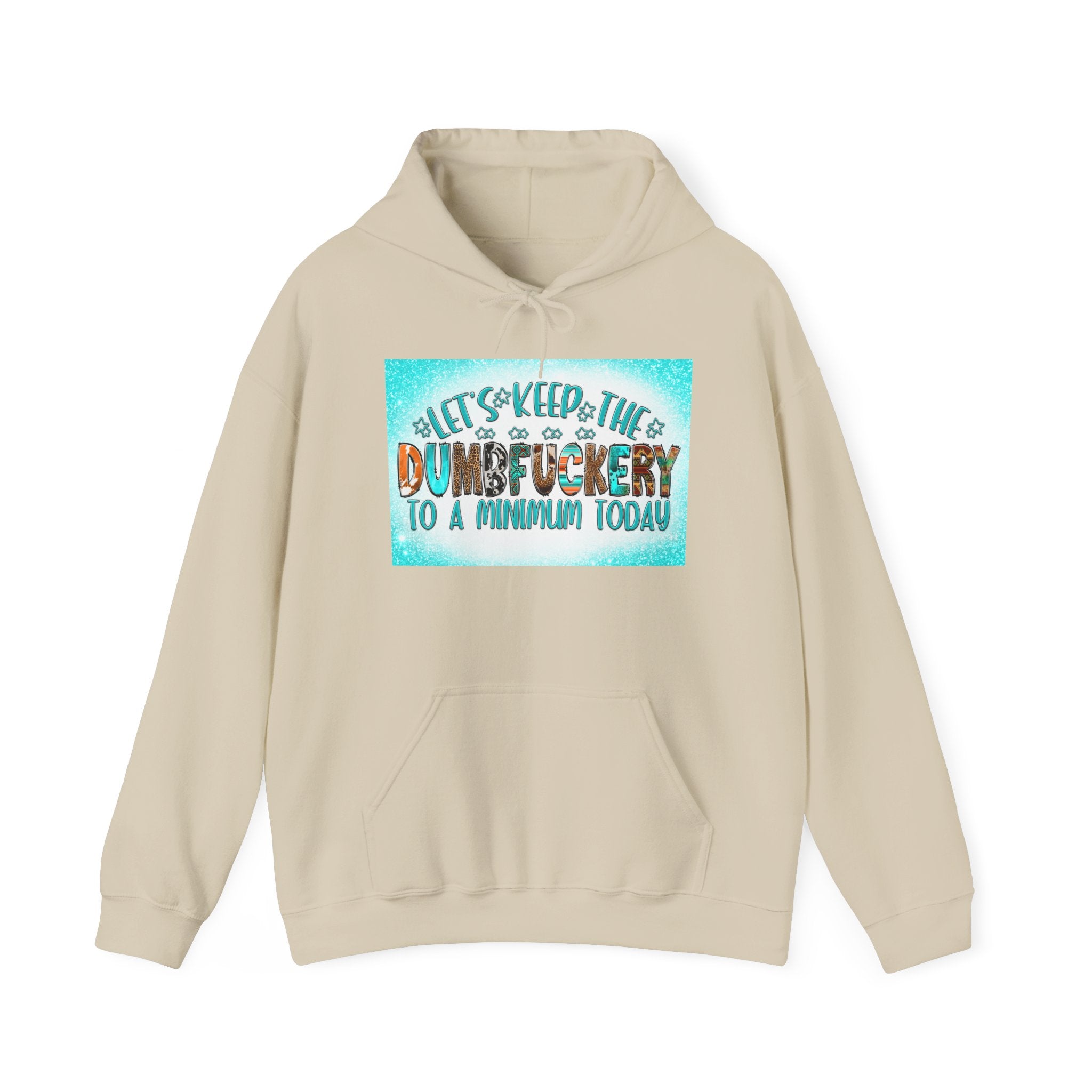 Hoodie — "Let's Keep the Dumbfuckery to a Minimum Today" Funny Graphic Pullover