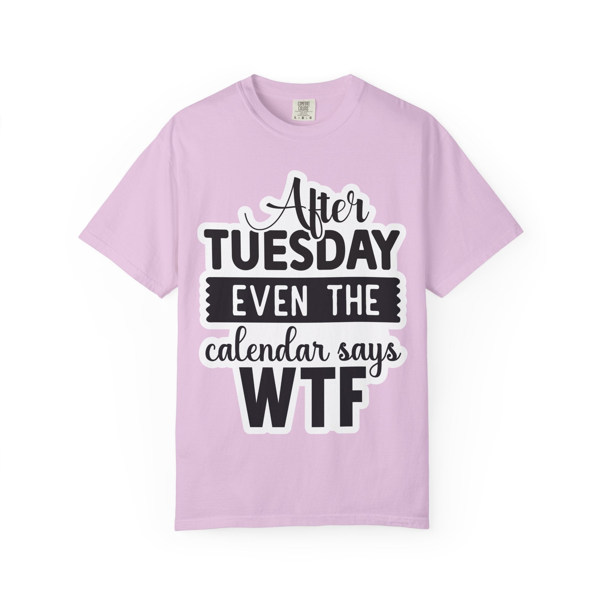 Funny "After Tuesday Even The Calendar Says WTF" T-Shirt