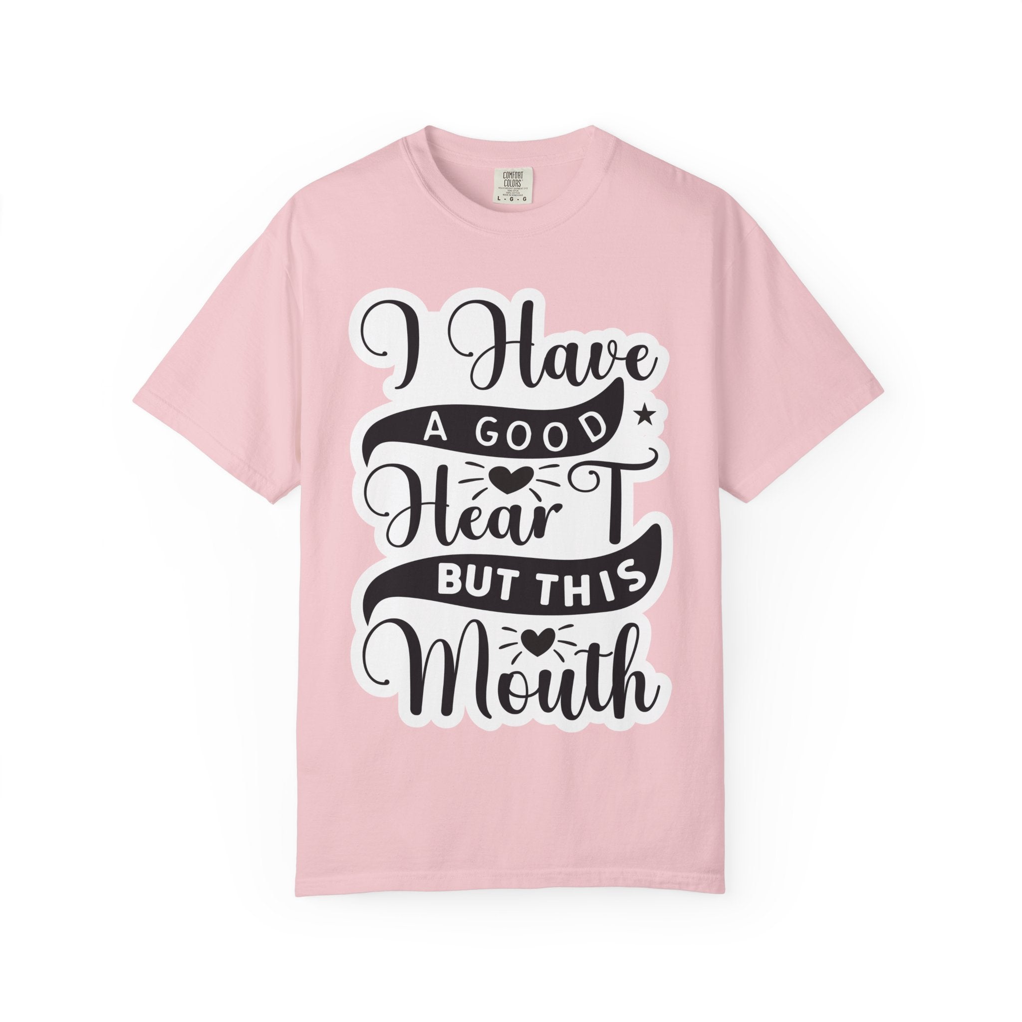I Have a Good Heart But This Mouth T-Shirt