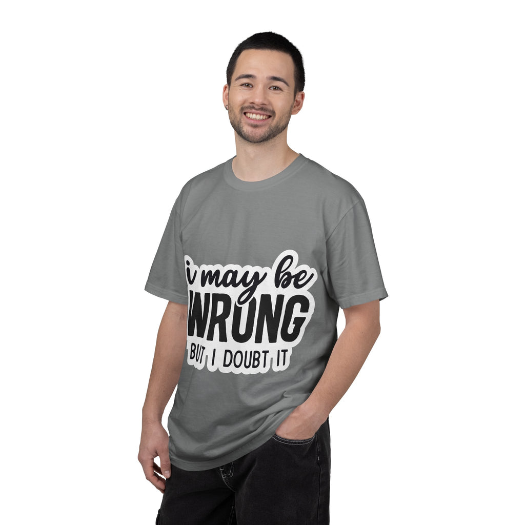 I May Be Wrong But I Doubt It T-Shirt — Funny Sarcastic Graphic Tee