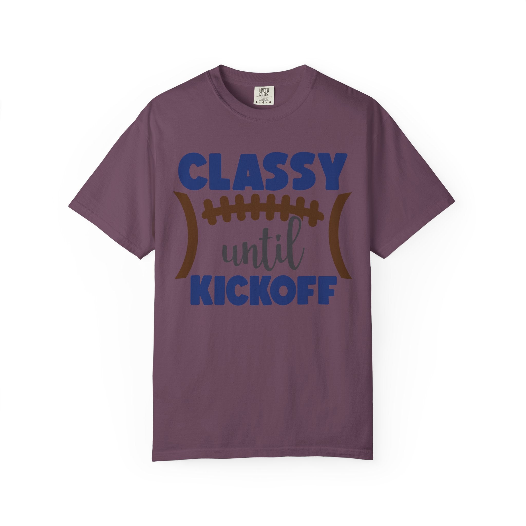 Classy Until Kickoff Football T-Shirt