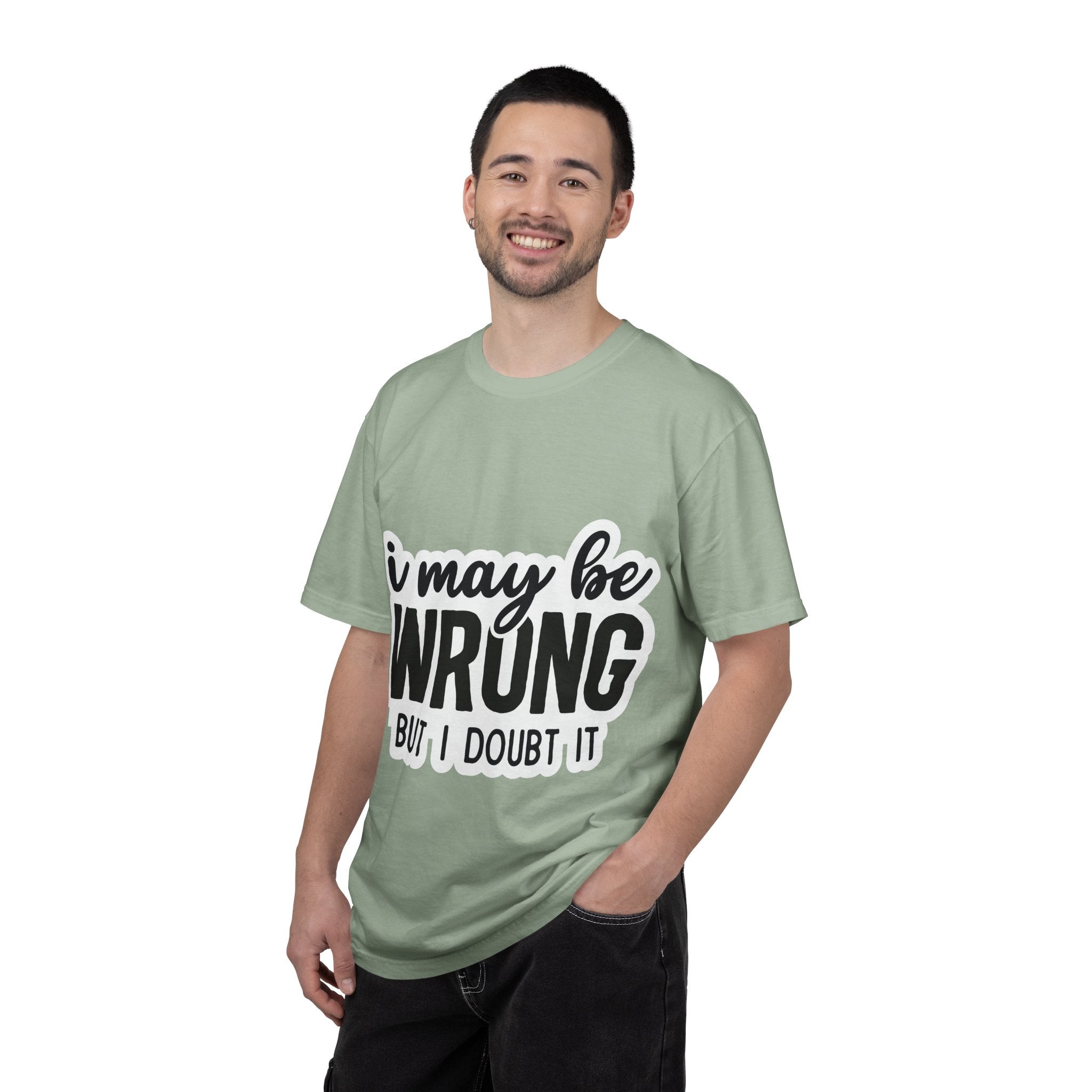 I May Be Wrong But I Doubt It T-Shirt — Funny Sarcastic Graphic Tee