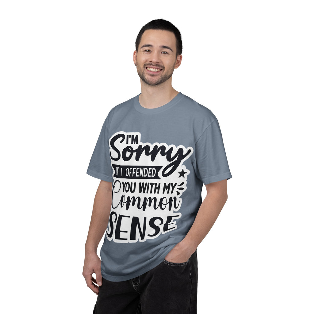 T-Shirt — "I'm Sorry If I Offended You With My Common Sense" Graphic Tee