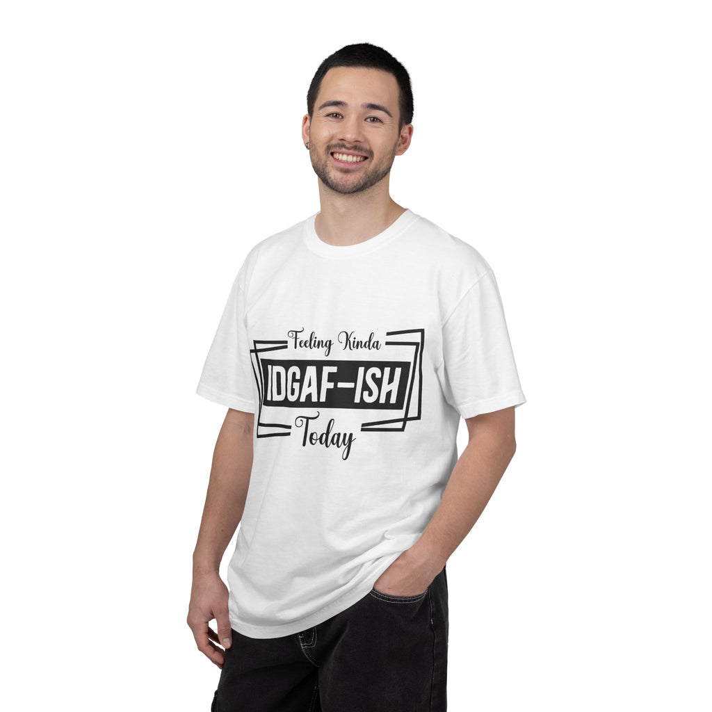 IDGAF-ish Today T-Shirt — Funny Sarcastic Graphic Tee