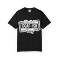 IDGAF-ish Today T-Shirt — Funny Sarcastic Graphic Tee