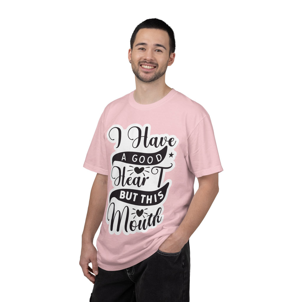 I Have a Good Heart But This Mouth T-Shirt