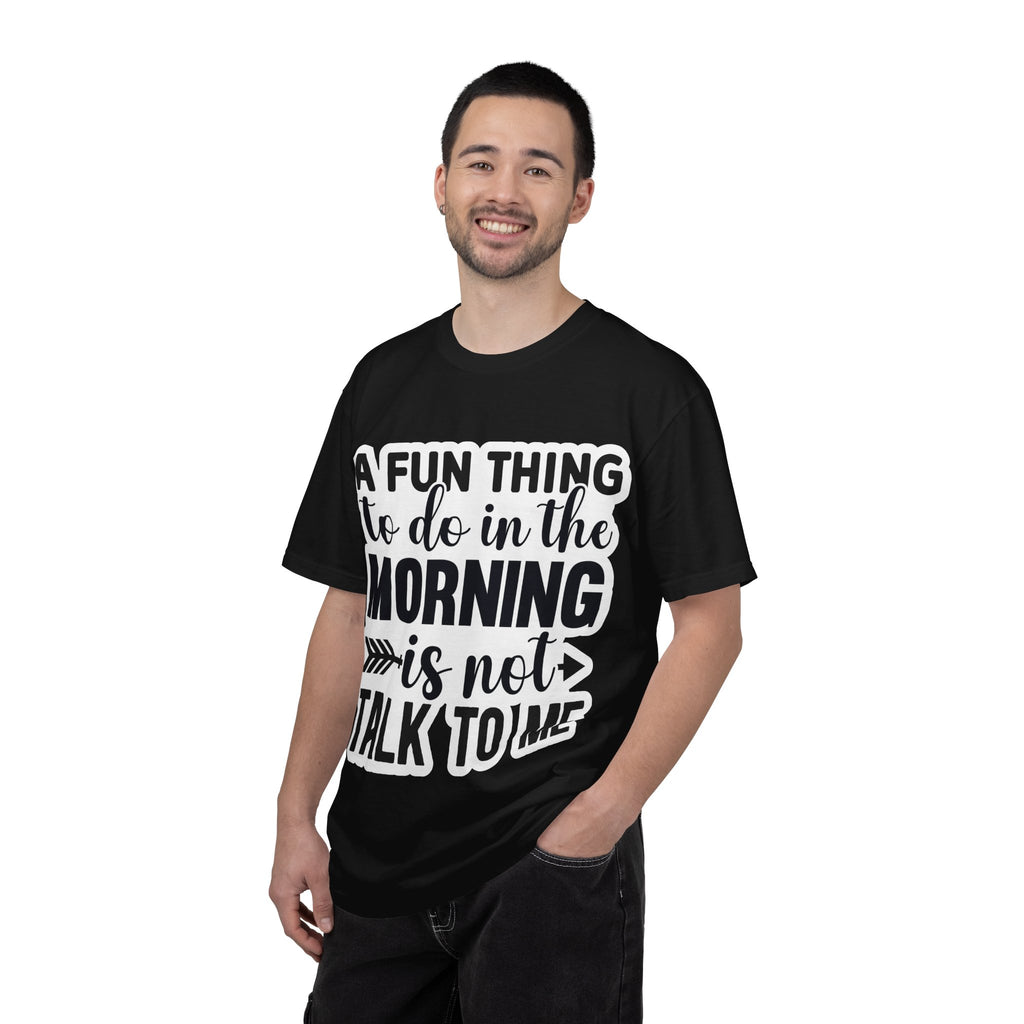 A Fun Thing To Do In The Morning Is Not Talk To Me T-Shirt — Funny Morning Quote Tee
