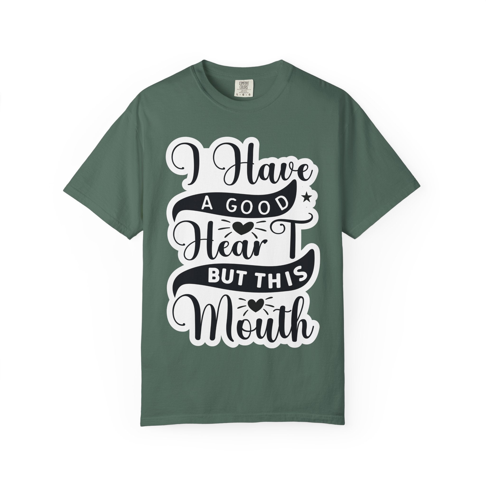 I Have a Good Heart But This Mouth T-Shirt