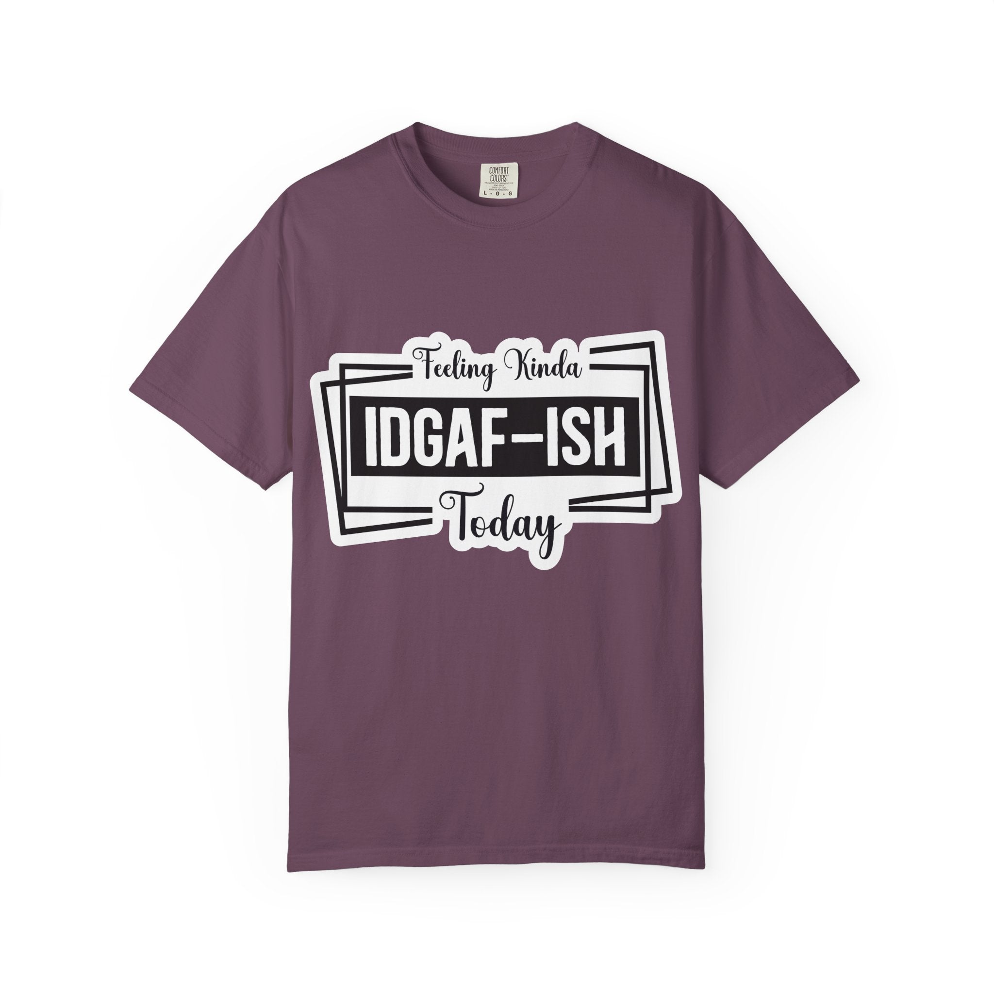 IDGAF-ish Today T-Shirt — Funny Sarcastic Graphic Tee