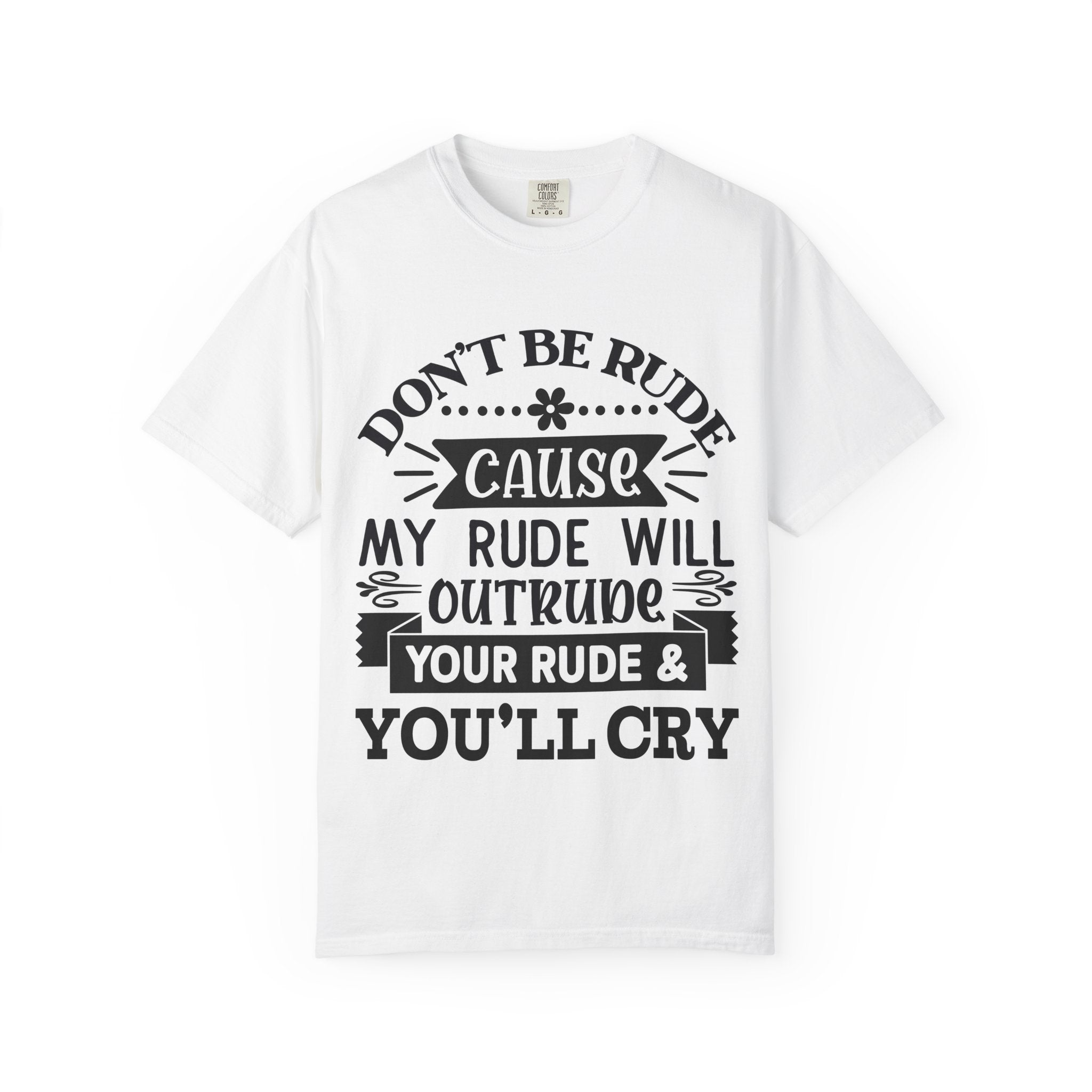 Don't Be Rude T-Shirt — Funny Sassy Quote Tee