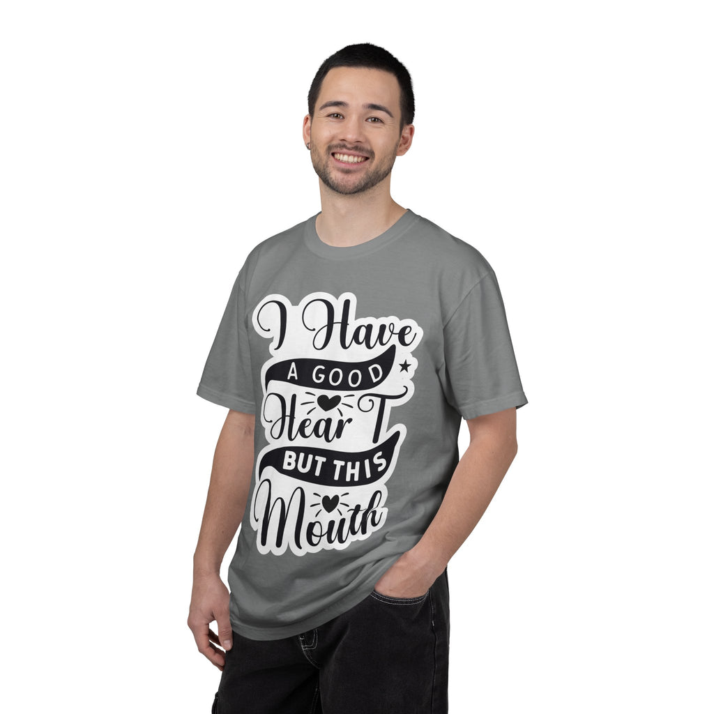 I Have a Good Heart But This Mouth T-Shirt