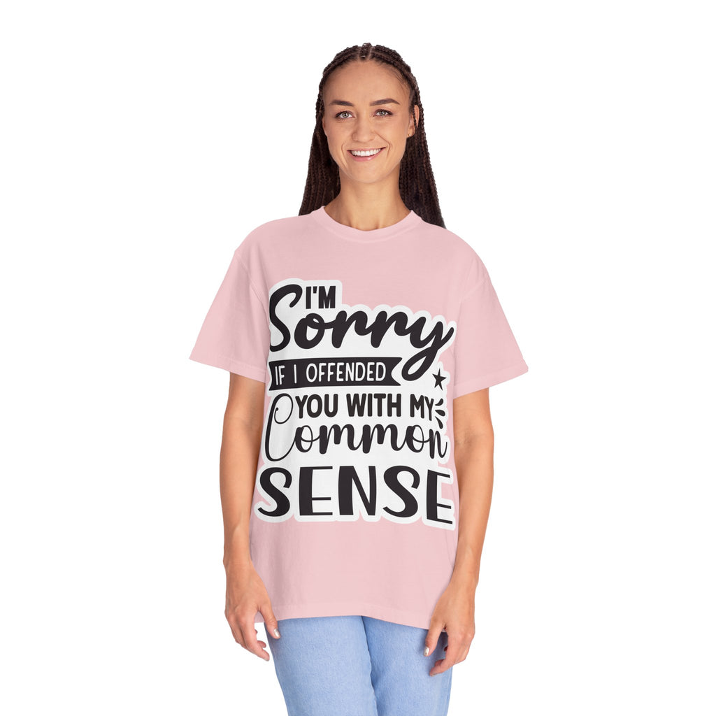 T-Shirt — "I'm Sorry If I Offended You With My Common Sense" Graphic Tee