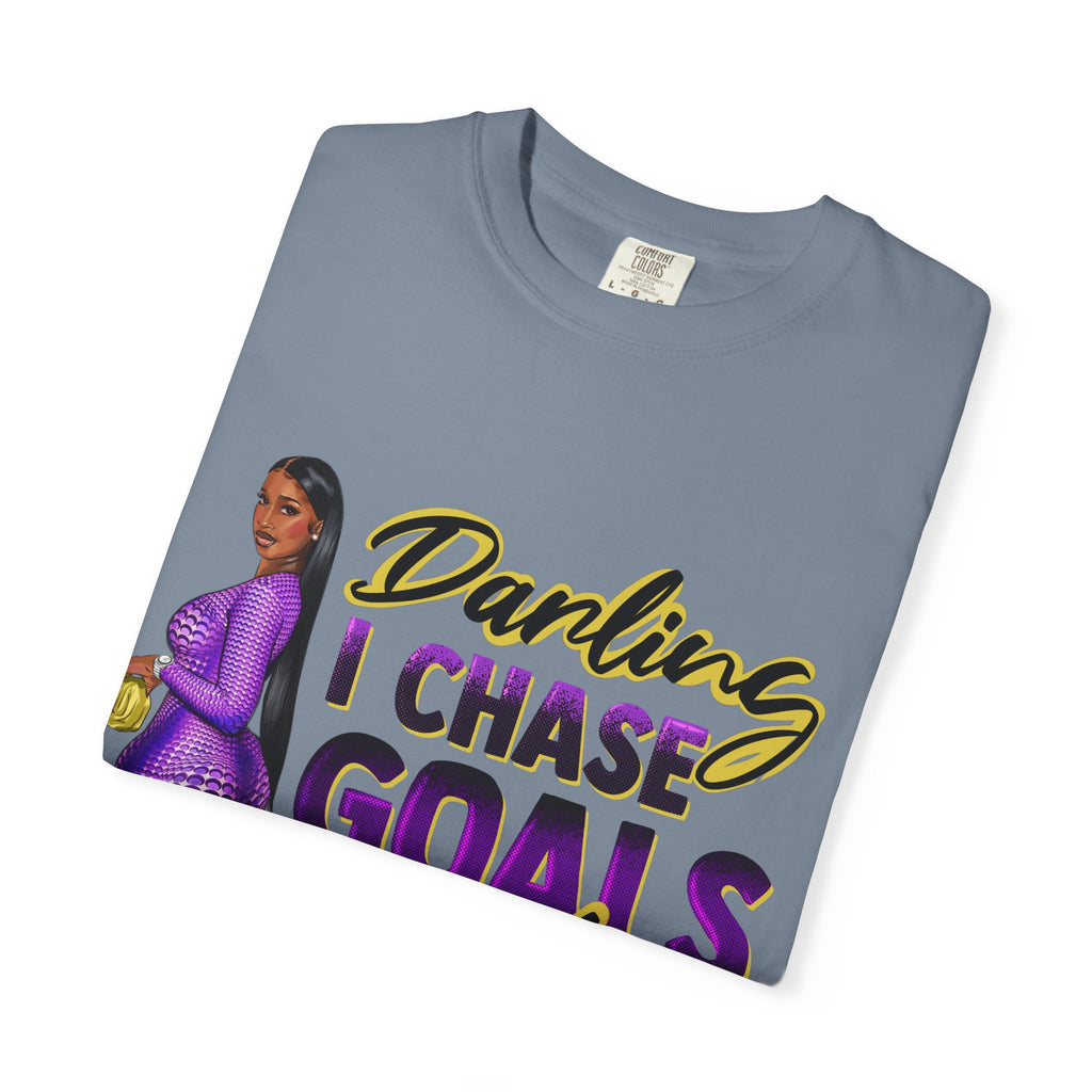 Goals Not People T-Shirt — "Darling I Chase Goals Not People" Empowerment Tee