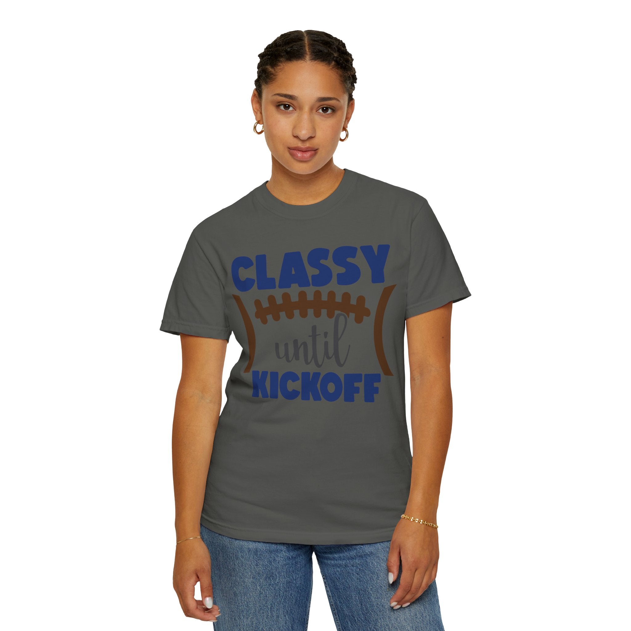Classy Until Kickoff Football T-Shirt