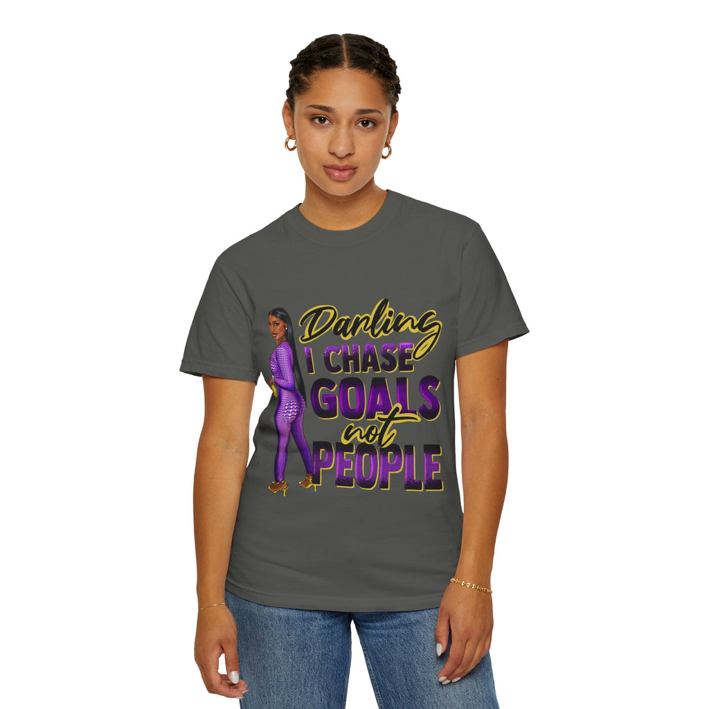 Goals Not People T-Shirt — "Darling I Chase Goals Not People" Empowerment Tee