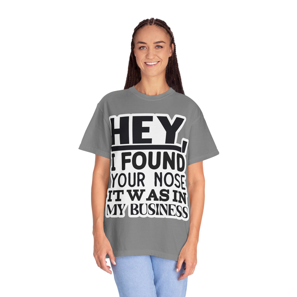 Hey I Found Your Nose T-Shirt — Funny Text Graphic Tee