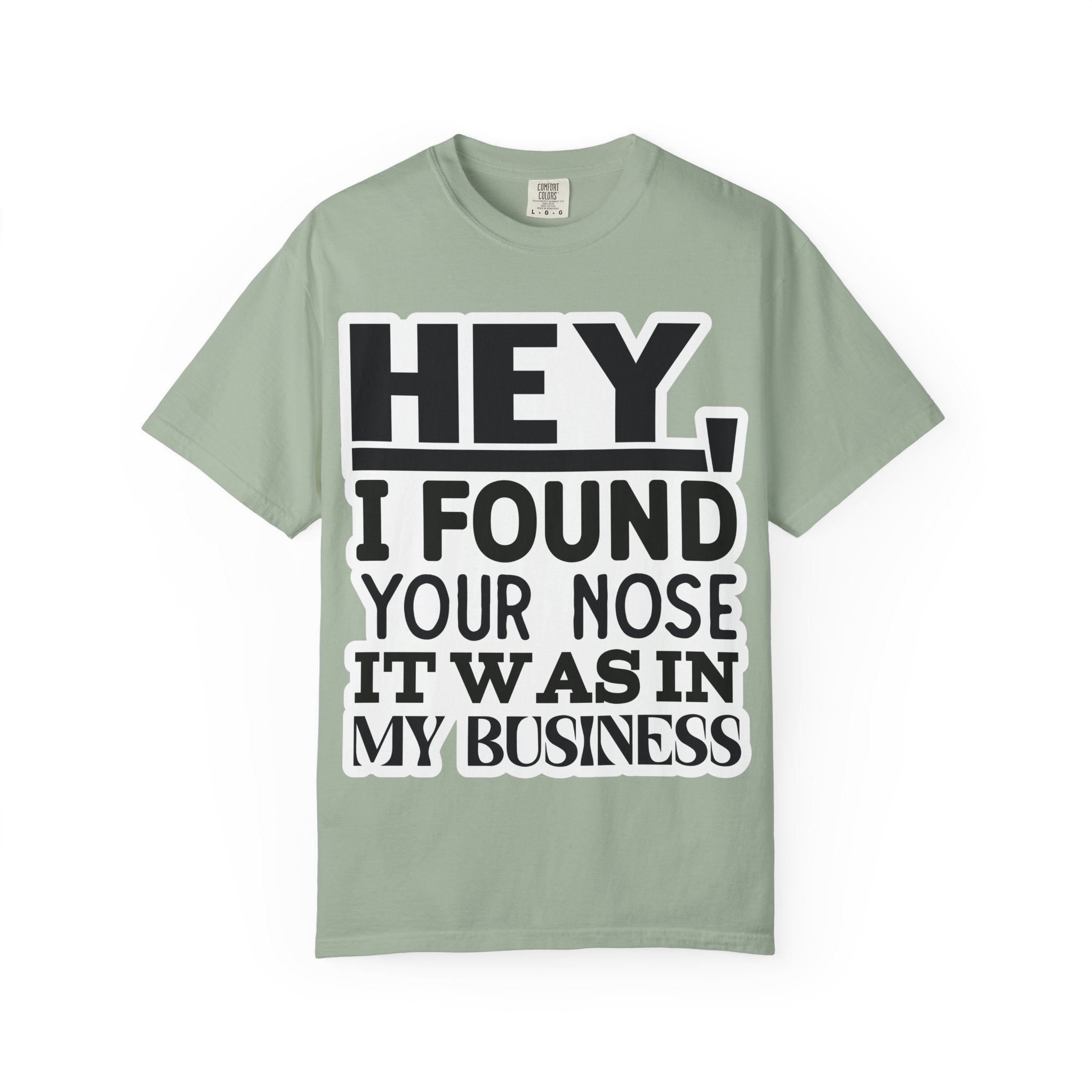 Hey I Found Your Nose T-Shirt — Funny Text Graphic Tee