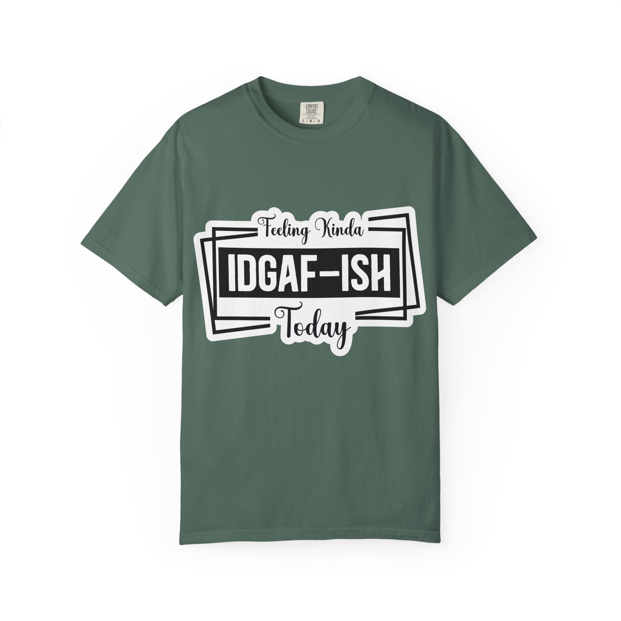 IDGAF-ish Today T-Shirt — Funny Sarcastic Graphic Tee