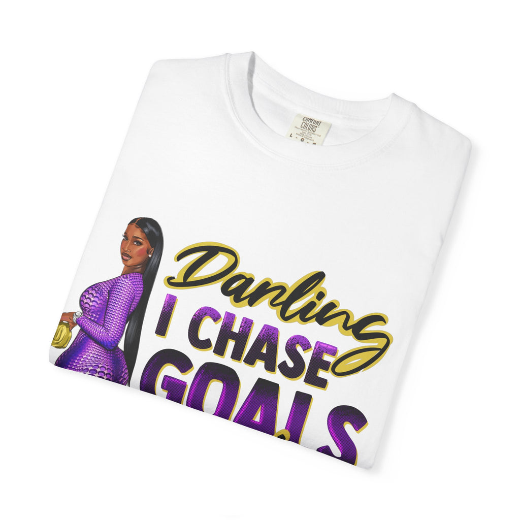 Goals Not People T-Shirt — "Darling I Chase Goals Not People" Empowerment Tee