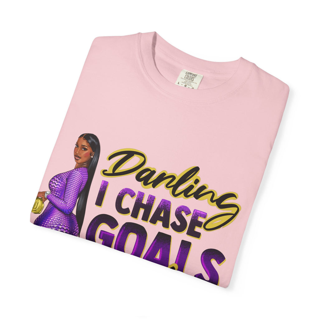 Goals Not People T-Shirt — "Darling I Chase Goals Not People" Empowerment Tee