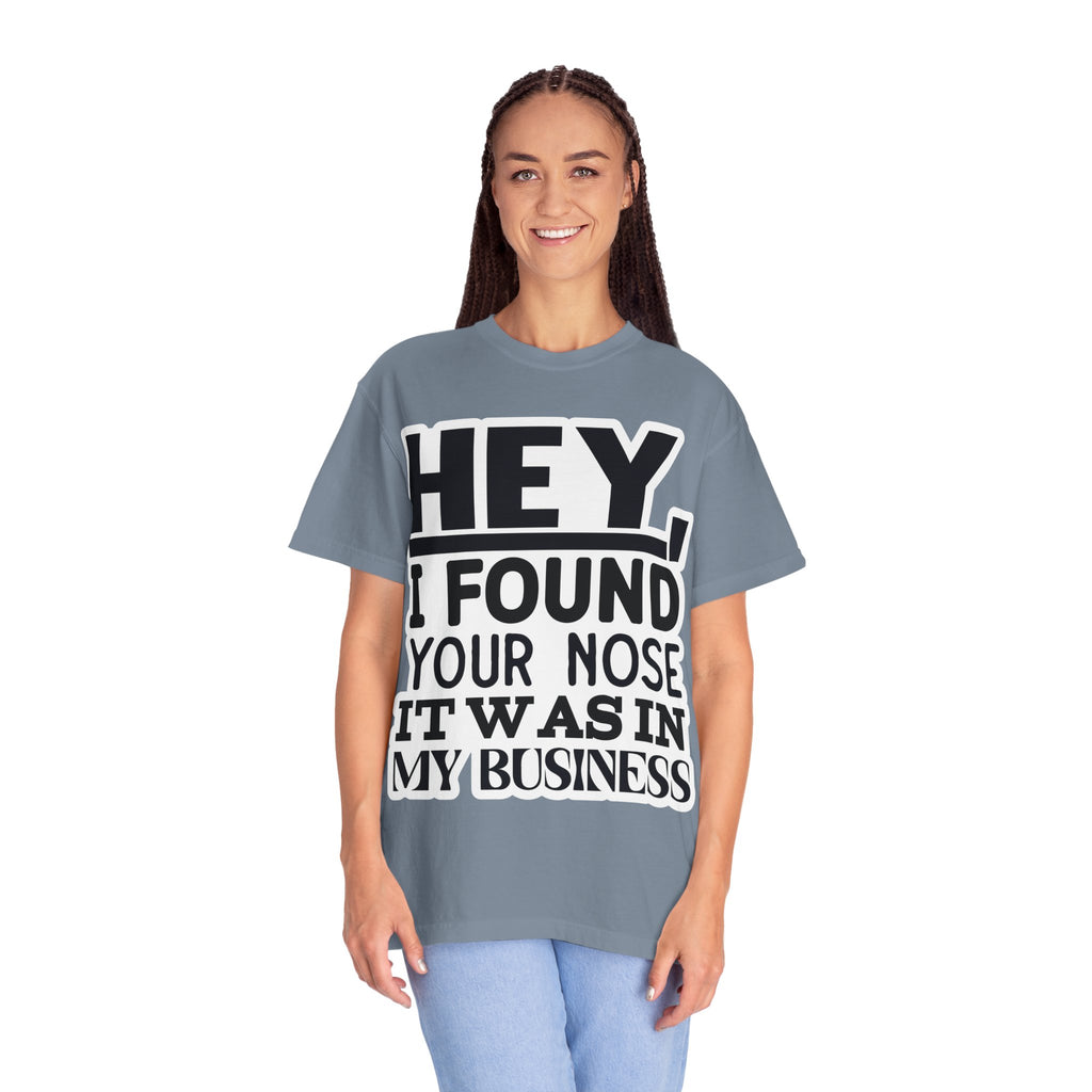 Hey I Found Your Nose T-Shirt — Funny Text Graphic Tee
