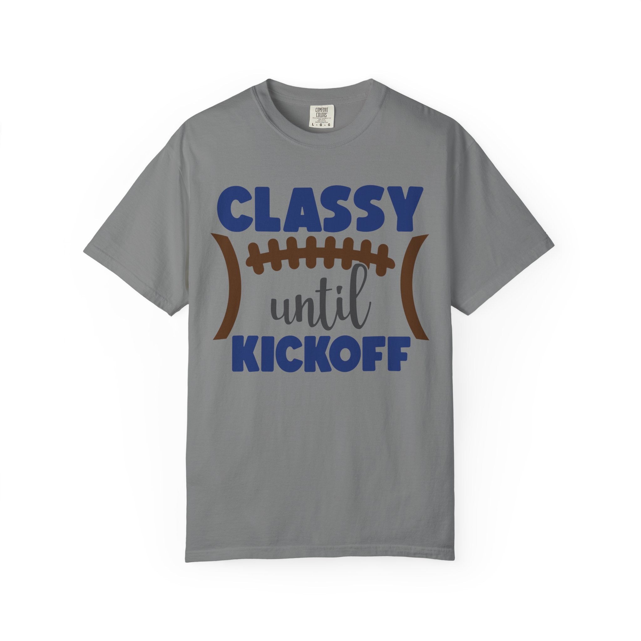 Classy Until Kickoff Football T-Shirt