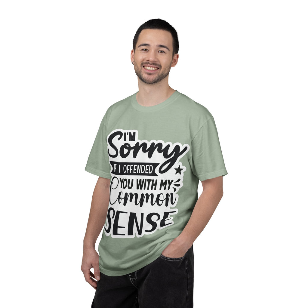 T-Shirt — "I'm Sorry If I Offended You With My Common Sense" Graphic Tee