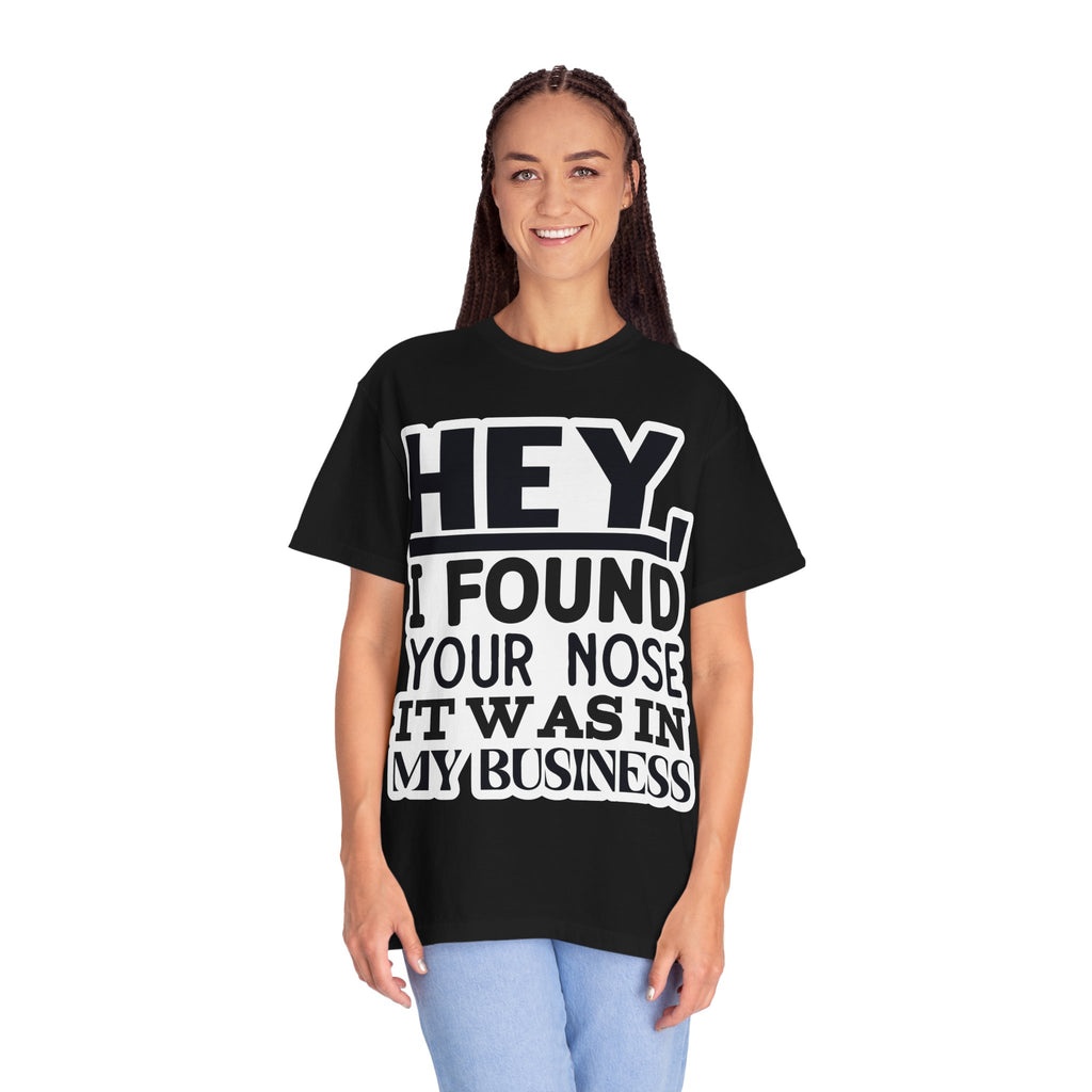 Hey I Found Your Nose T-Shirt — Funny Text Graphic Tee