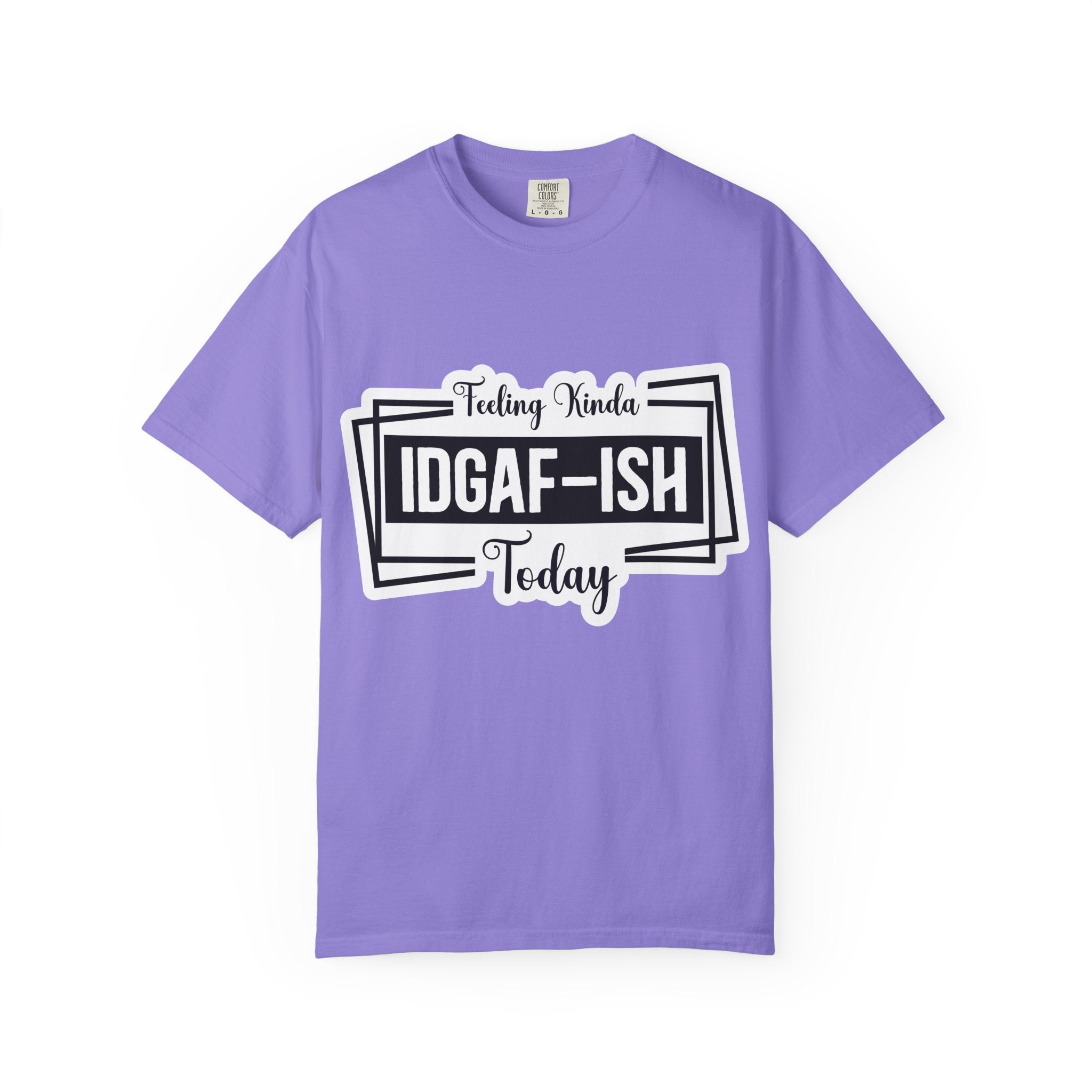 IDGAF-ish Today T-Shirt — Funny Sarcastic Graphic Tee