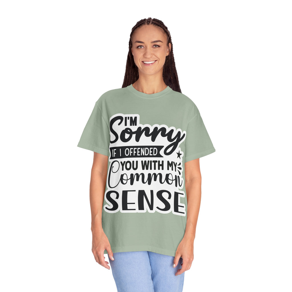 T-Shirt — "I'm Sorry If I Offended You With My Common Sense" Graphic Tee