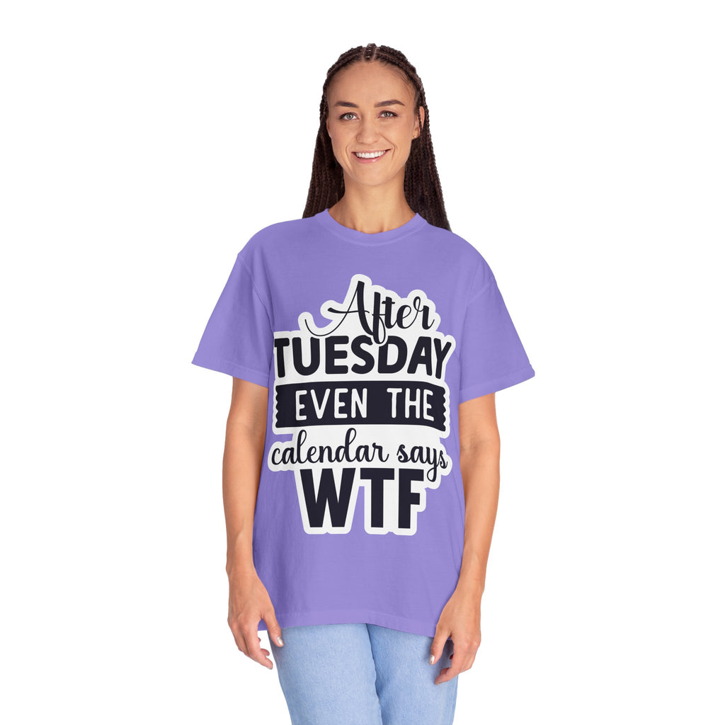 Funny "After Tuesday Even The Calendar Says WTF" T-Shirt