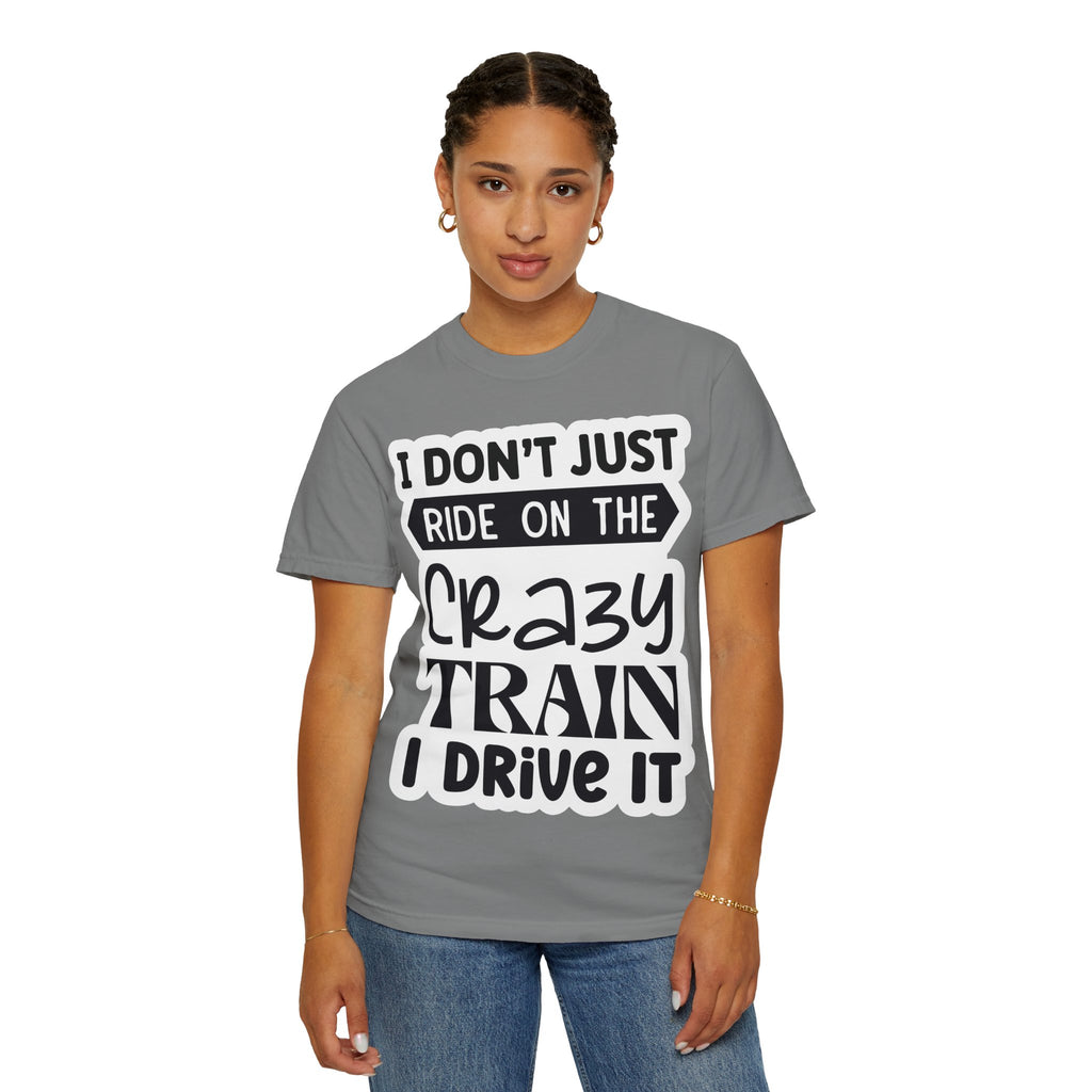 I Don't Just Ride on the Crazy Train I Drive It T-Shirt