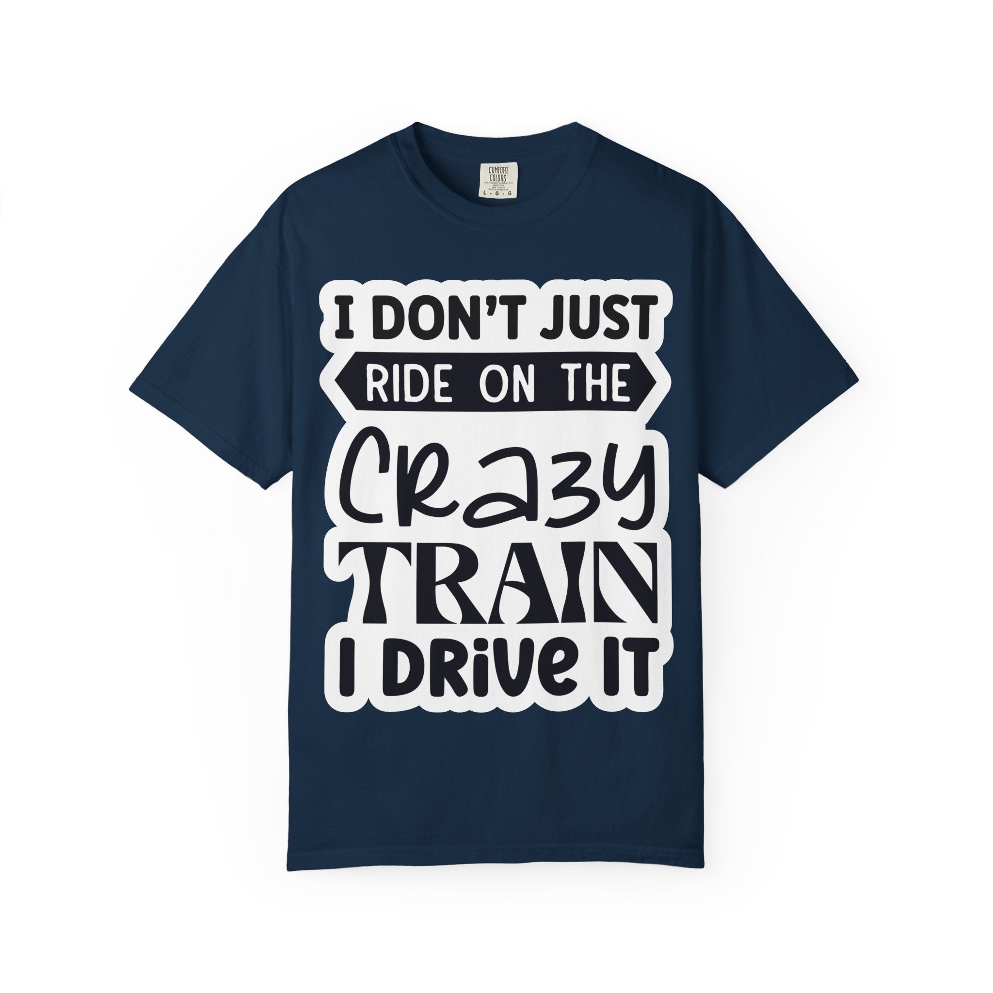 I Don't Just Ride on the Crazy Train I Drive It T-Shirt