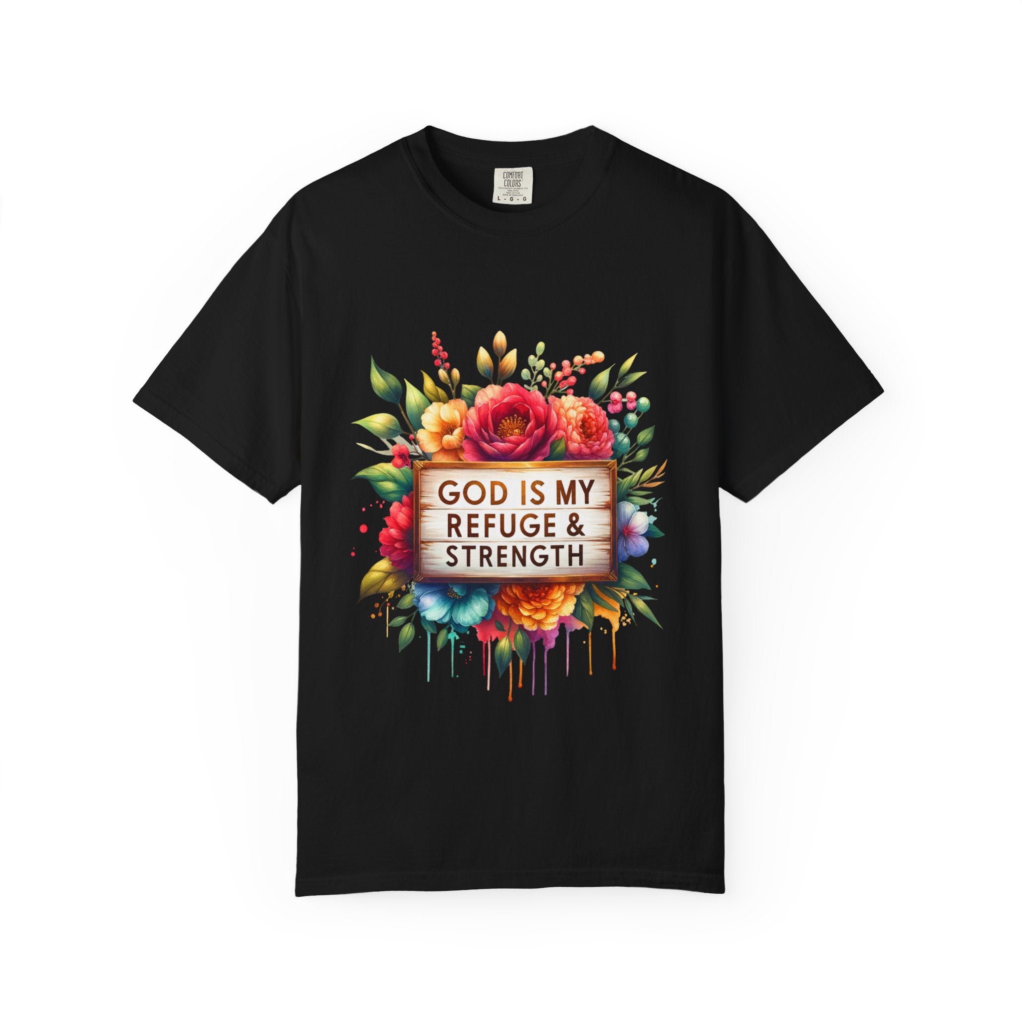 Christian Floral T-Shirt — "God Is My Refuge & Strength" Faith Tee