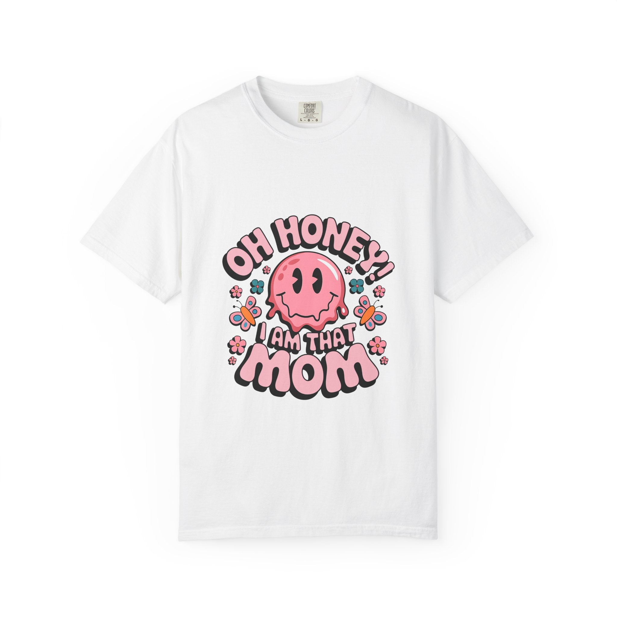 Mom T-Shirt — "Oh Honey! I Am That Mom" Cute Retro Smiley Floral Tee