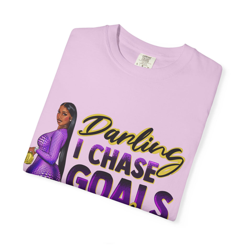 Goals Not People T-Shirt — "Darling I Chase Goals Not People" Empowerment Tee
