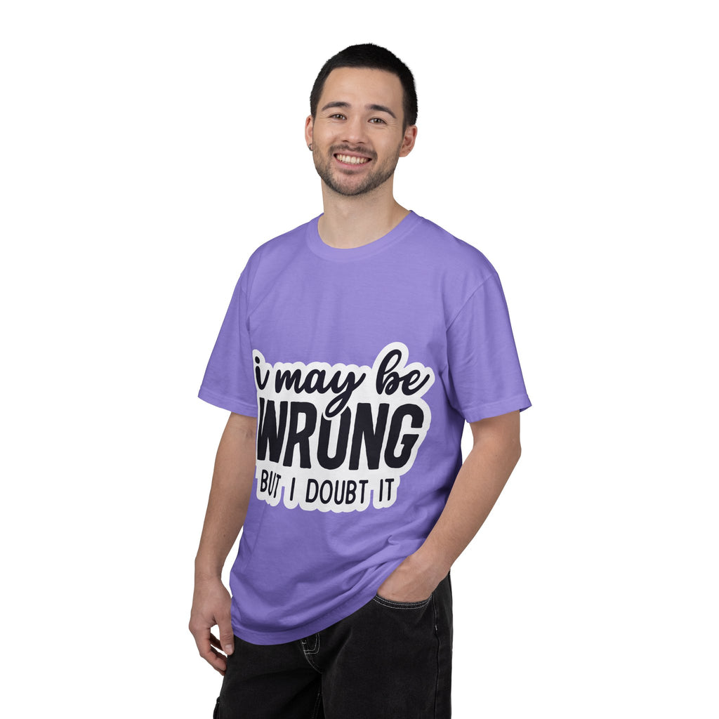 I May Be Wrong But I Doubt It T-Shirt — Funny Sarcastic Graphic Tee