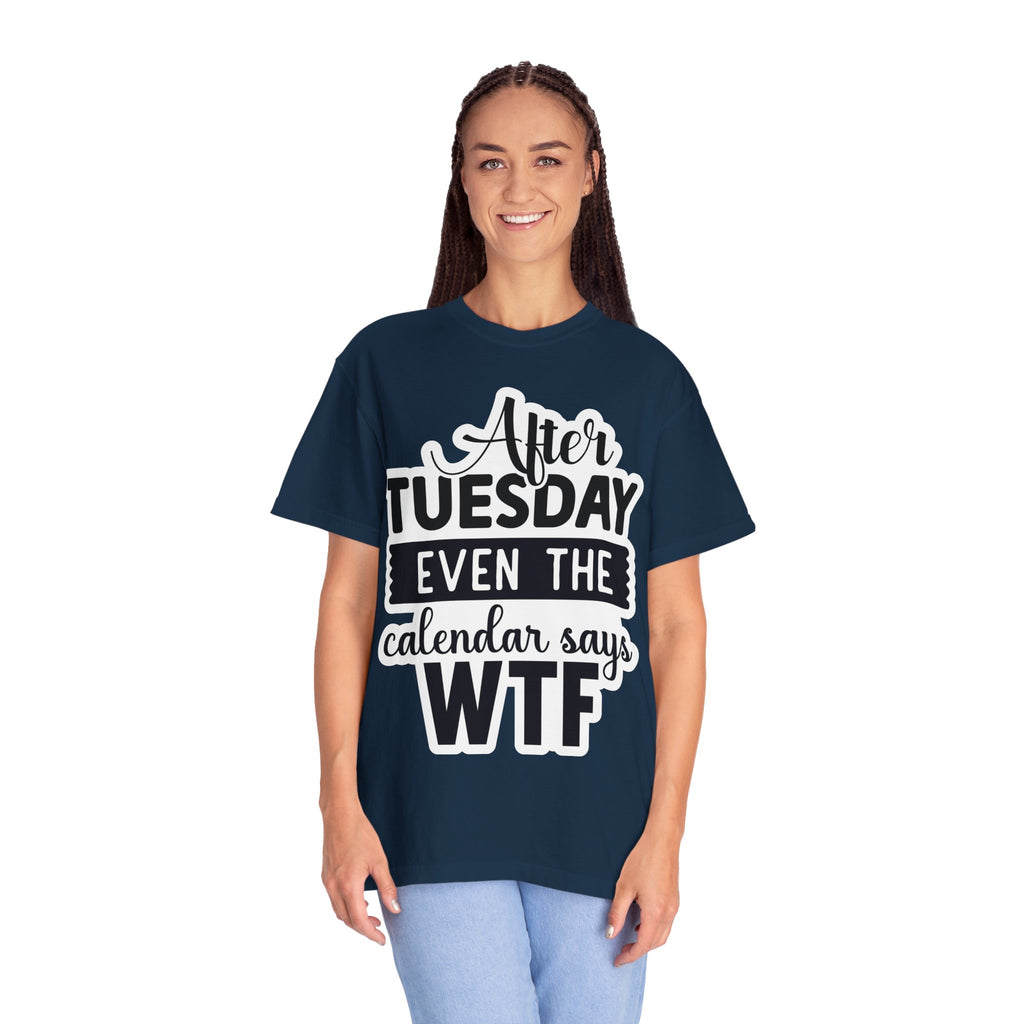 Funny "After Tuesday Even The Calendar Says WTF" T-Shirt