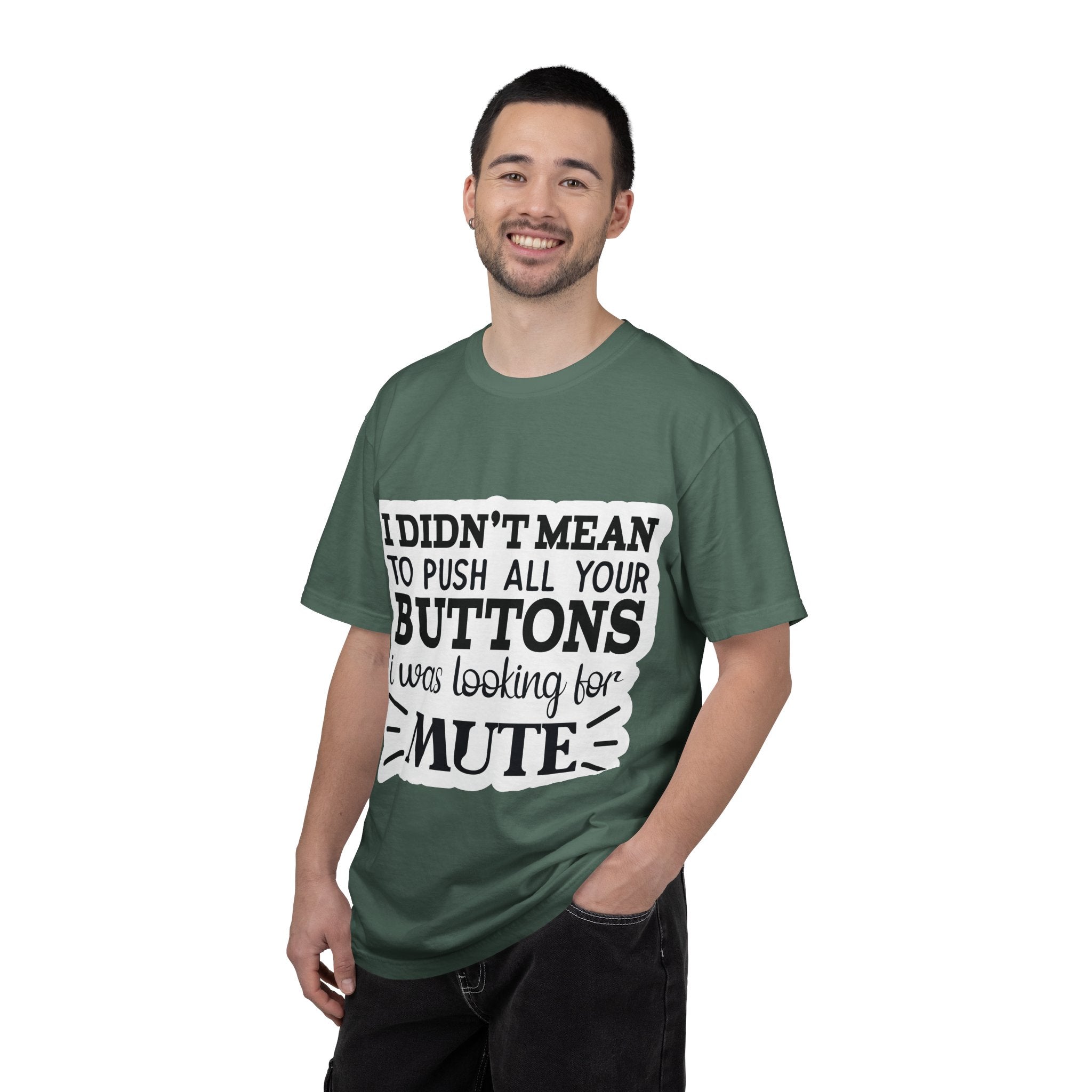 Graphic T-Shirt — “I Didn’t Mean to Push All Your Buttons, I Was Looking for Mute”