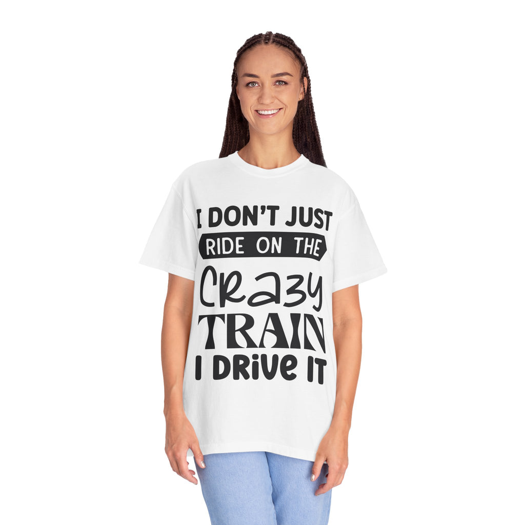 I Don't Just Ride on the Crazy Train I Drive It T-Shirt