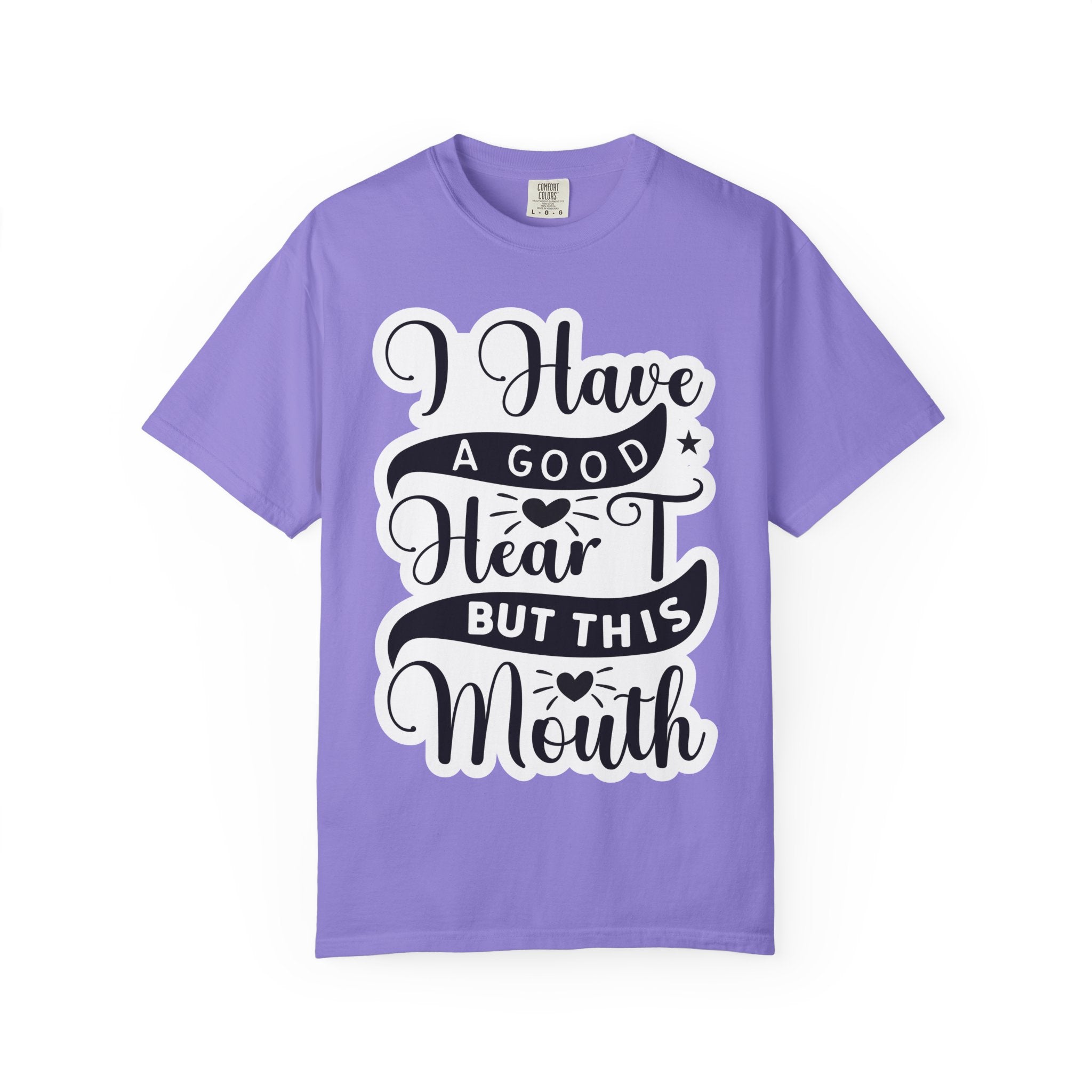 I Have a Good Heart But This Mouth T-Shirt
