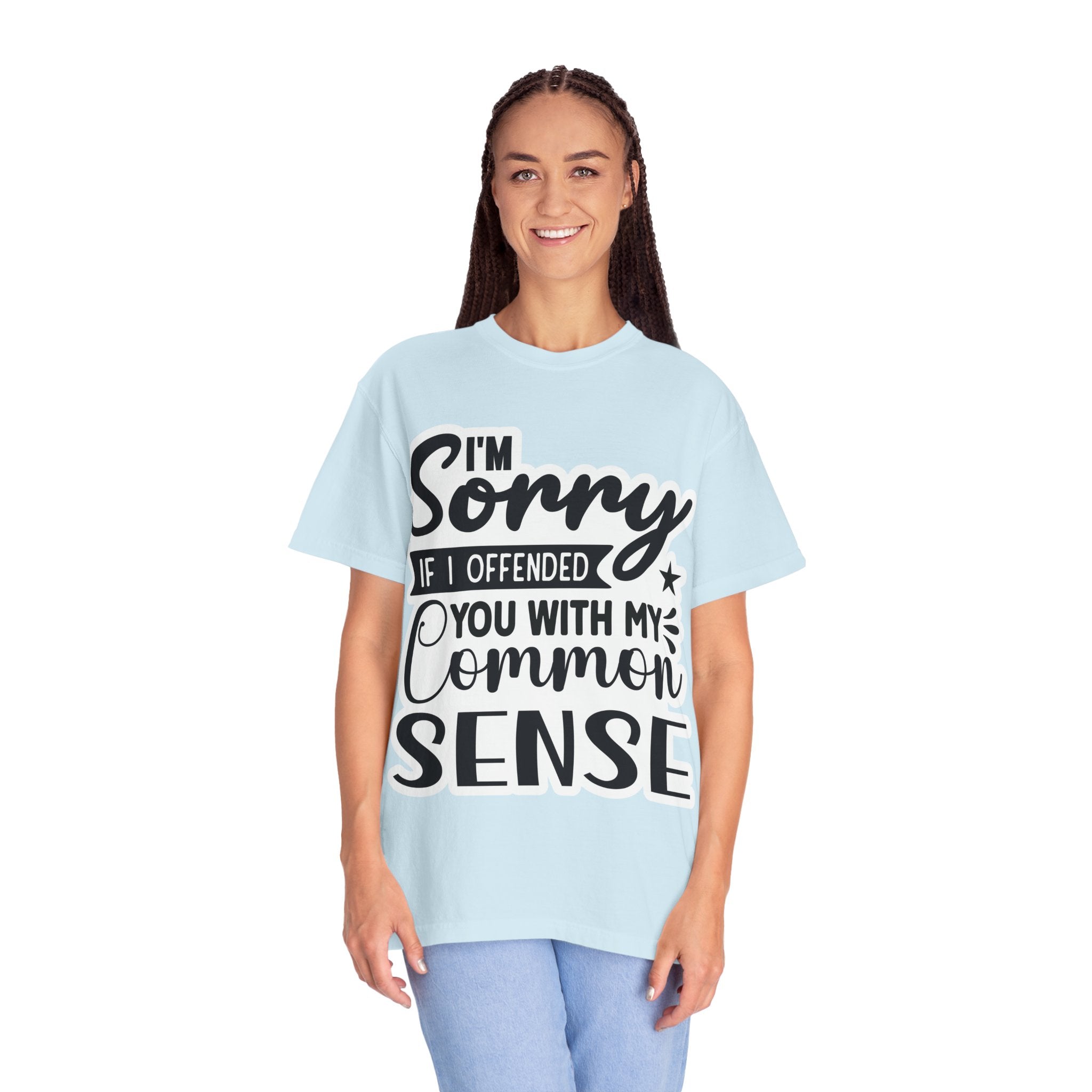 T-Shirt — "I'm Sorry If I Offended You With My Common Sense" Graphic Tee