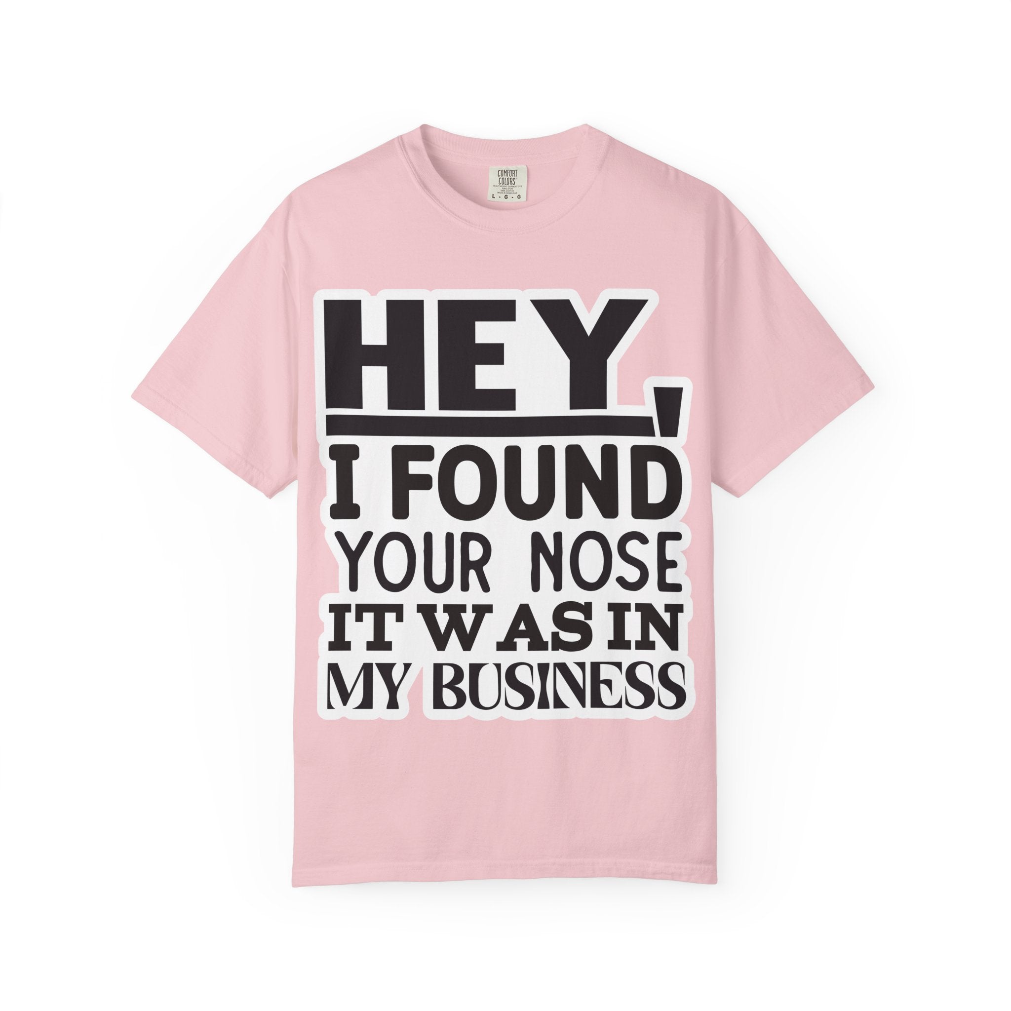 Hey I Found Your Nose T-Shirt — Funny Text Graphic Tee