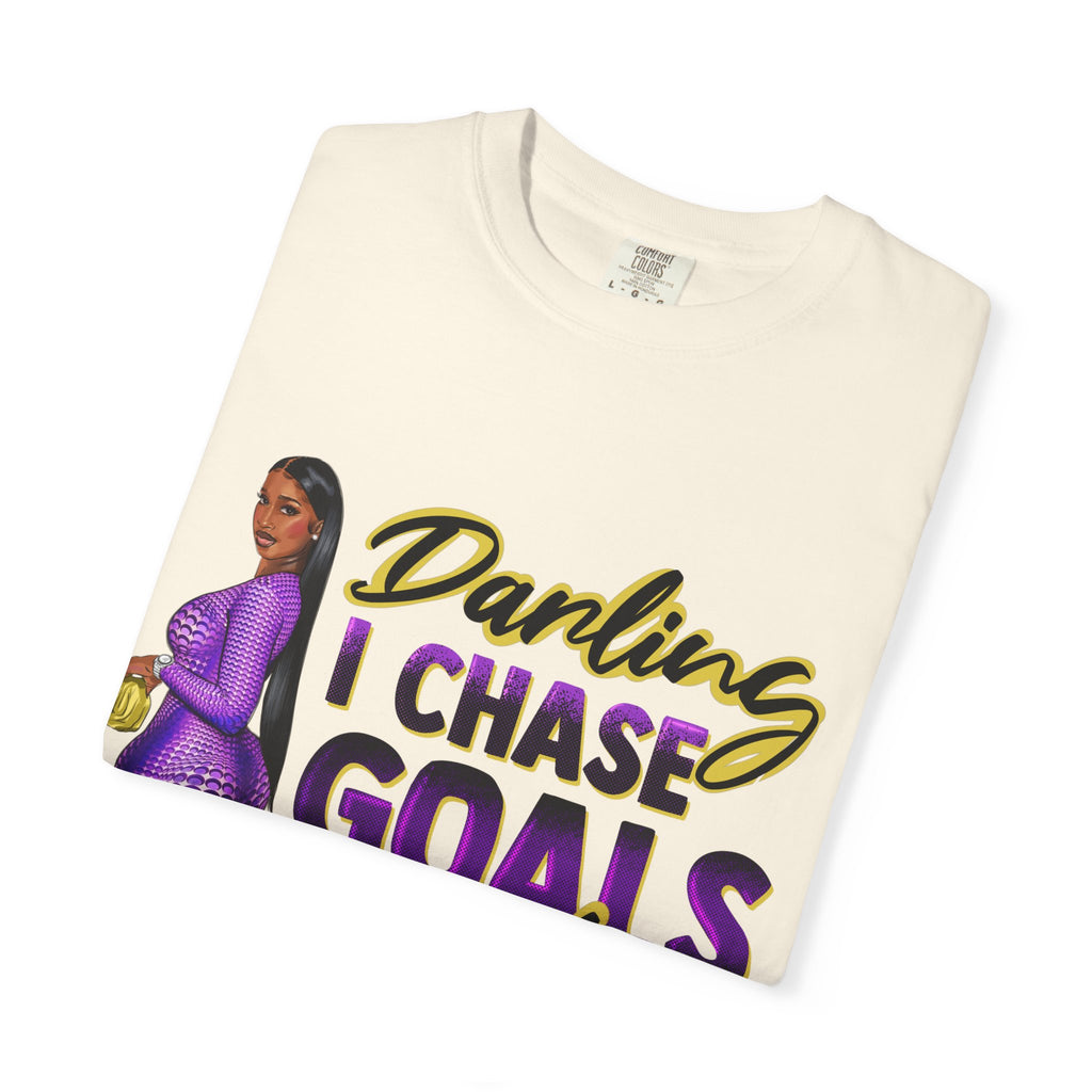 Goals Not People T-Shirt — "Darling I Chase Goals Not People" Empowerment Tee