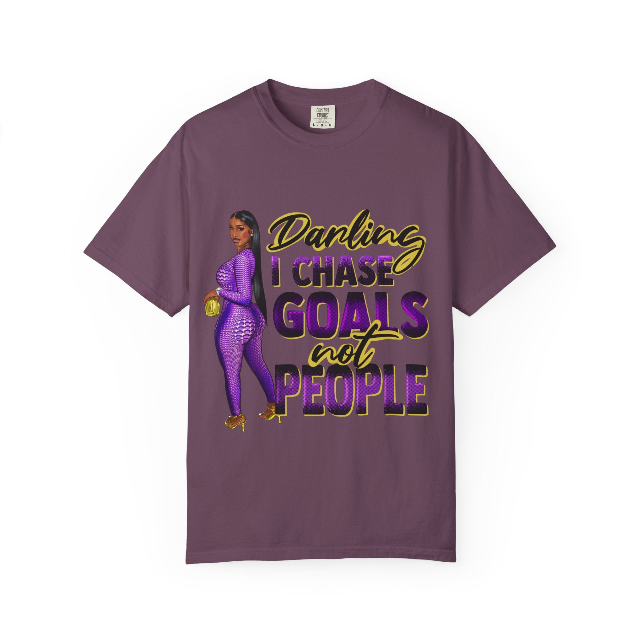 Goals Not People T-Shirt — "Darling I Chase Goals Not People" Empowerment Tee